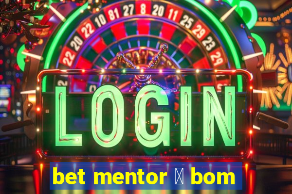 bet mentor 茅 bom