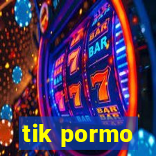 tik pormo