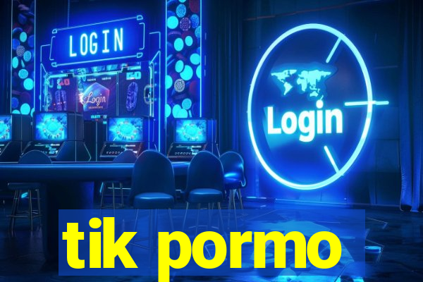 tik pormo