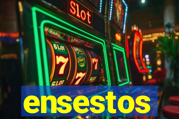 ensestos