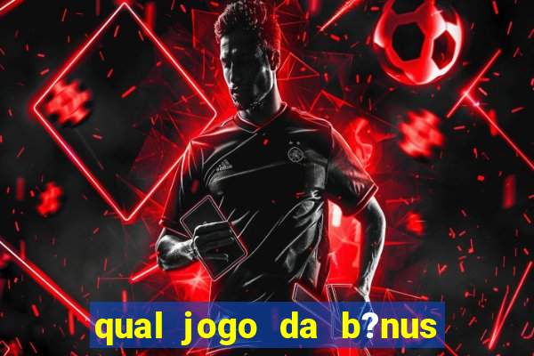 qual jogo da b?nus sem depósito