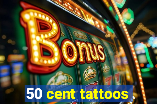 50 cent tattoos