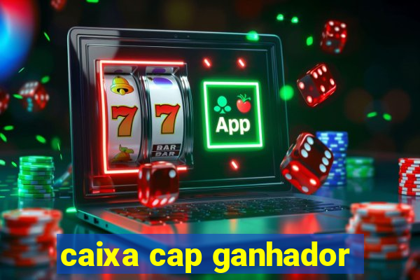 caixa cap ganhador