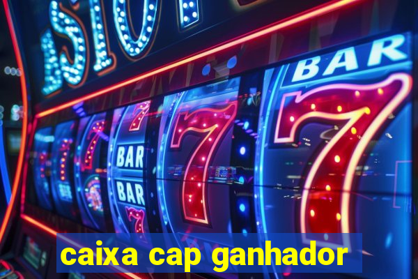 caixa cap ganhador