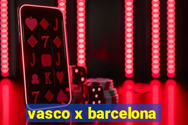 vasco x barcelona