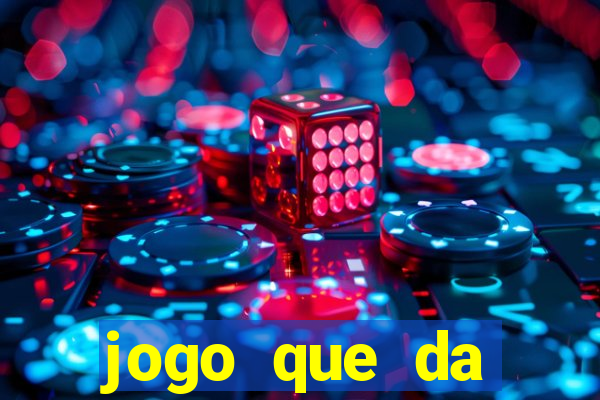 jogo que da dinheiro gratis