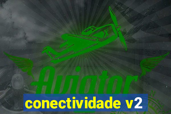 conectividade v2