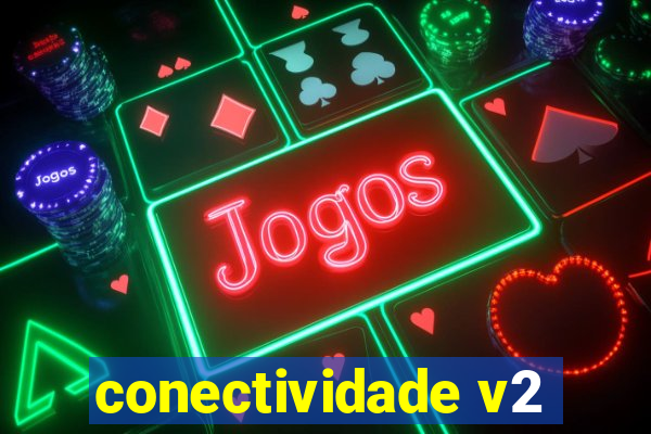 conectividade v2