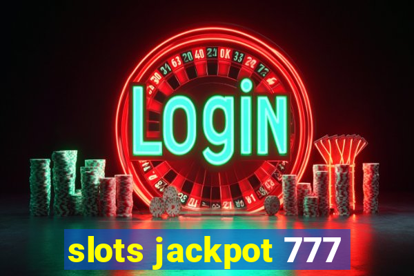 slots jackpot 777