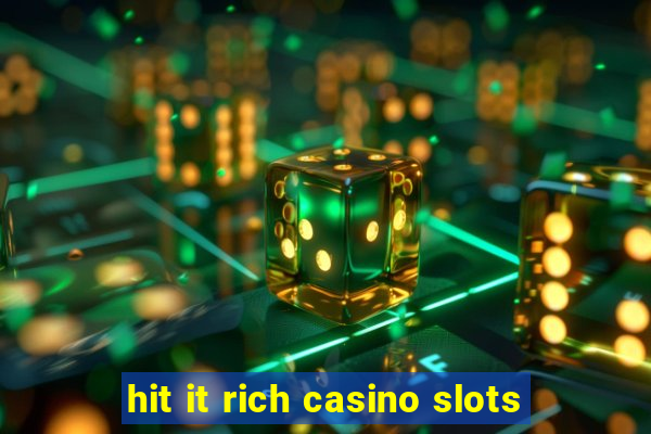 hit it rich casino slots