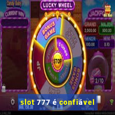 slot 777 é confiável