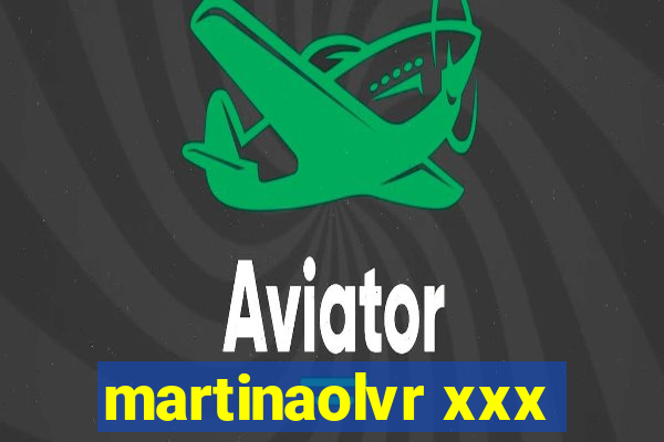 martinaolvr xxx