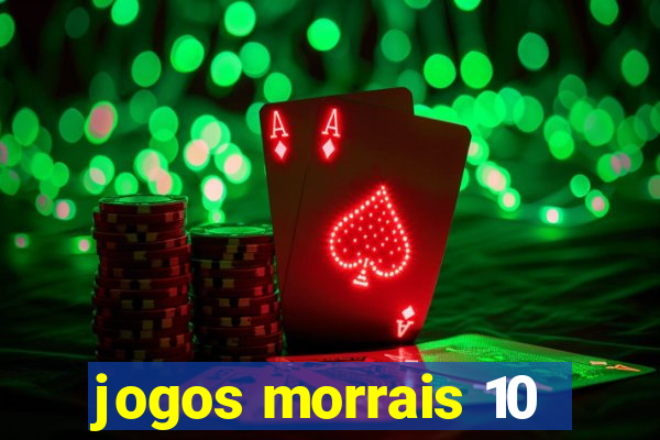 jogos morrais 10