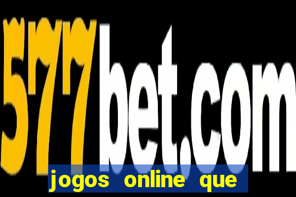 jogos online que pagam em dinheiro