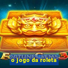 o jogo da roleta