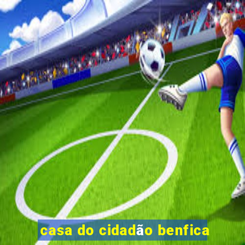 casa do cidadão benfica