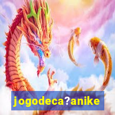 jogodeca?anike