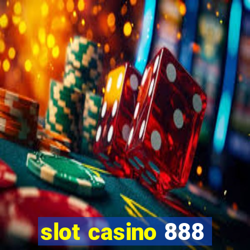 slot casino 888