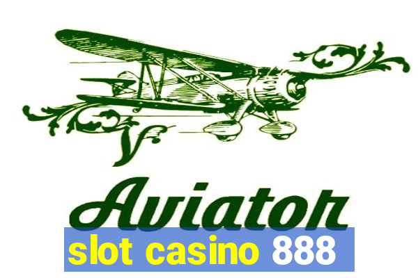 slot casino 888