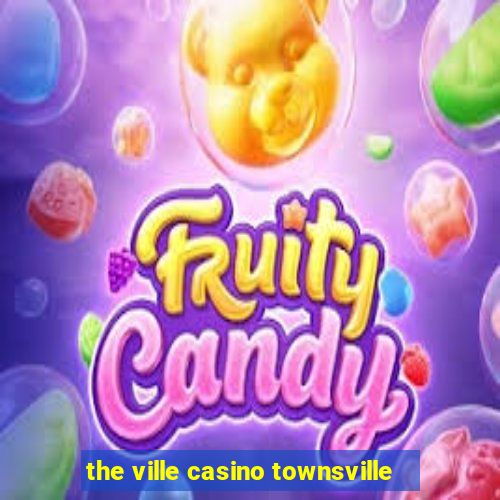 the ville casino townsville