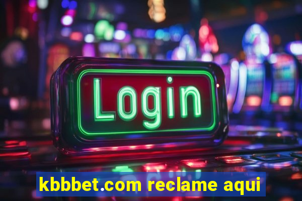 kbbbet.com reclame aqui