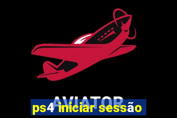 ps4 iniciar sessão