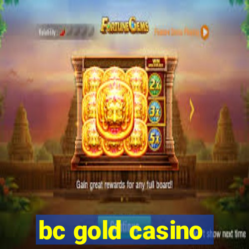 bc gold casino