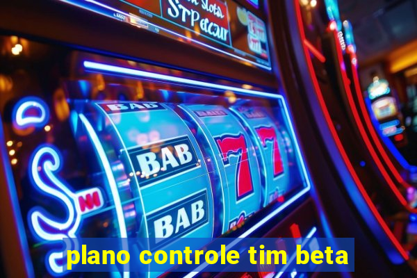 plano controle tim beta