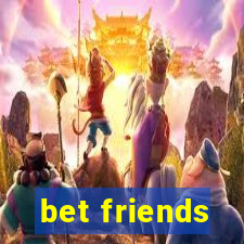 bet friends