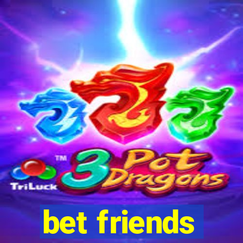 bet friends