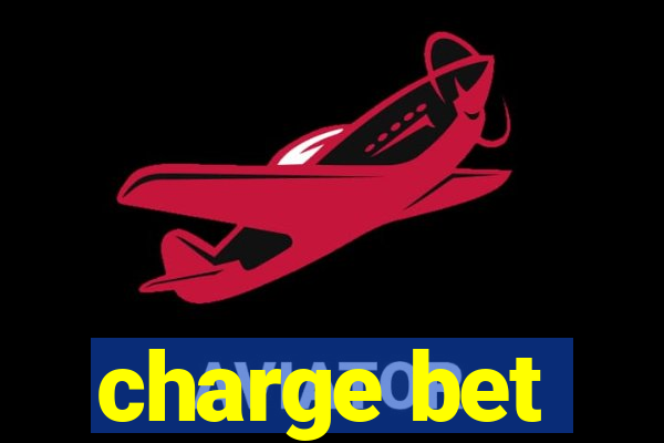 charge bet