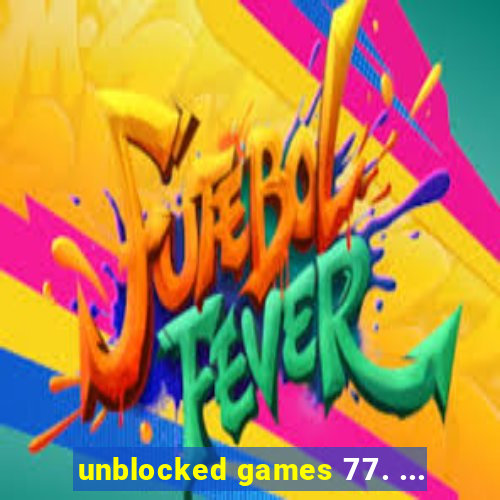 unblocked games 77. ...