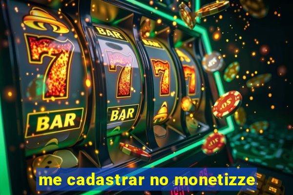 me cadastrar no monetizze