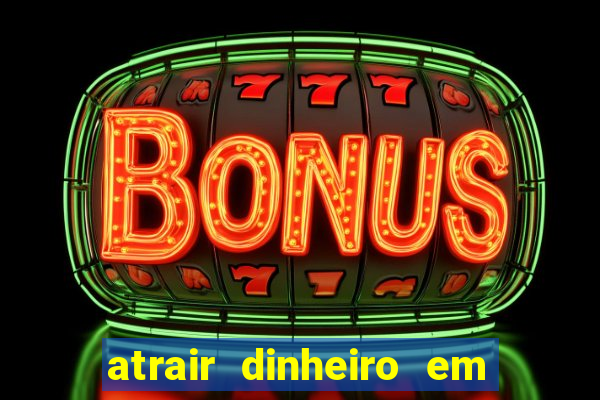 atrair dinheiro em 2 dias