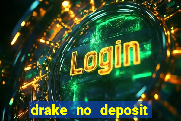 drake no deposit codes 2020