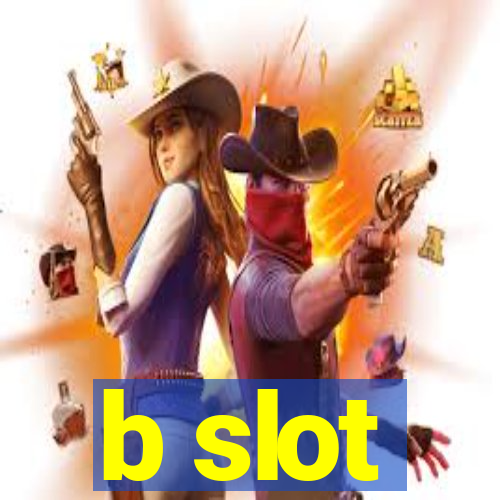 b slot