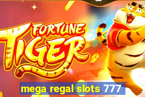 mega regal slots 777