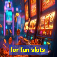 for fun slots