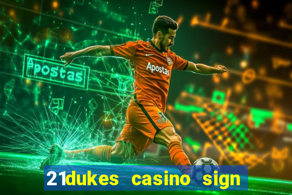 21dukes casino sign up bonus