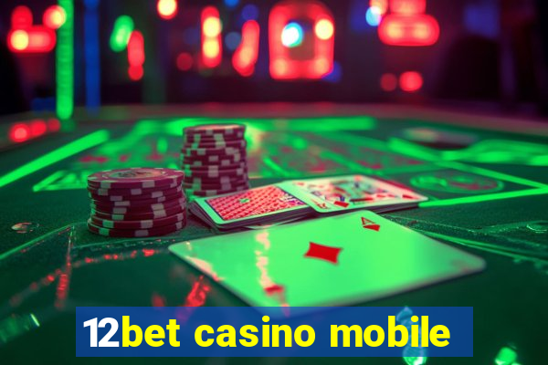 12bet casino mobile