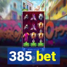 385 bet