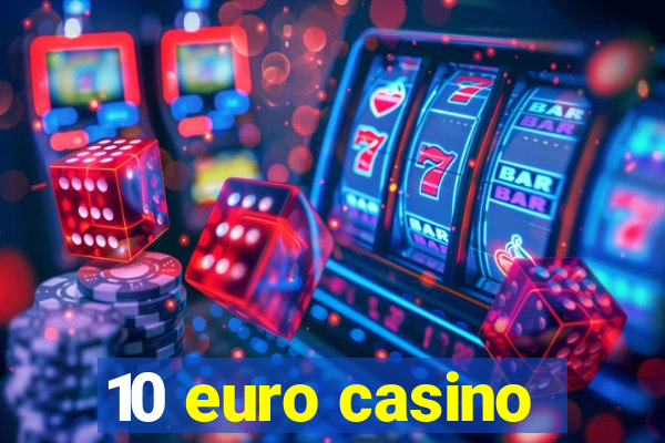 10 euro casino