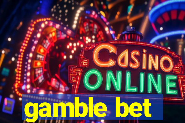 gamble bet