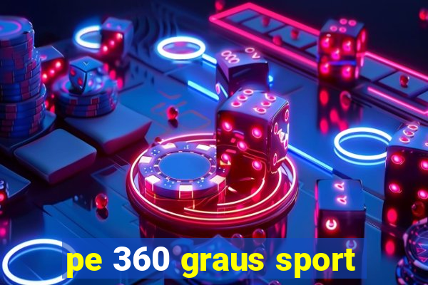 pe 360 graus sport