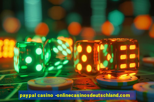 paypal casino -onlinecasinosdeutschland.com