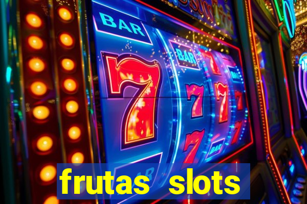 frutas slots dinheiro real