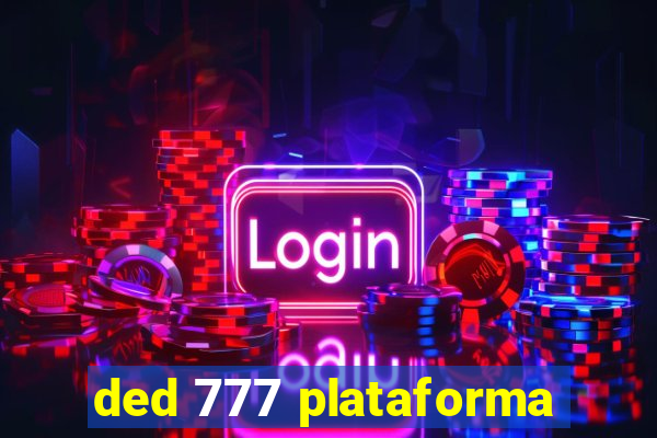 ded 777 plataforma