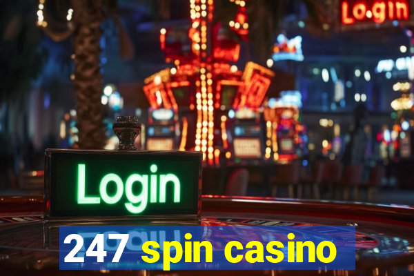 247 spin casino