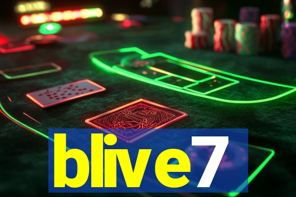 blive7