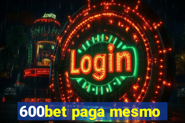 600bet paga mesmo